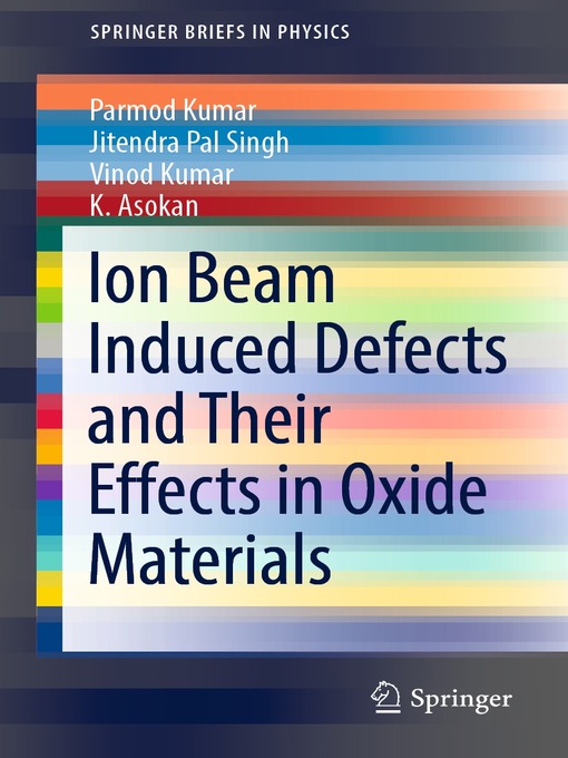 Title details for Ion Beam Induced Defects and Their Effects in Oxide Materials by Parmod Kumar - Available